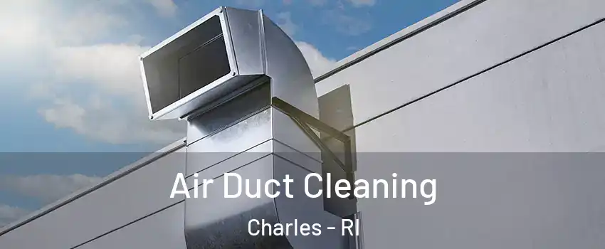 Air Duct Cleaning Charles - RI