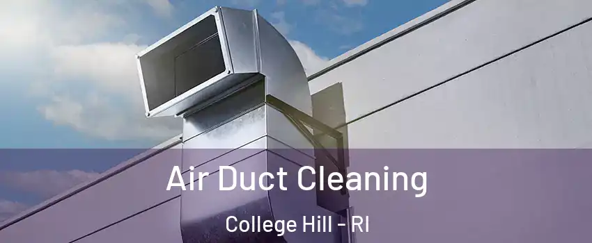 Air Duct Cleaning College Hill - RI