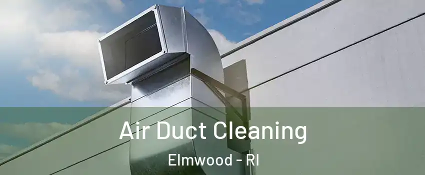 Air Duct Cleaning Elmwood - RI