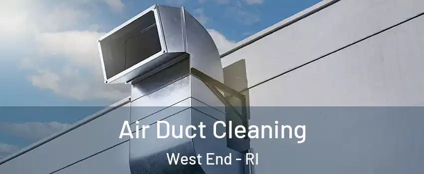 Air Duct Cleaning West End - RI