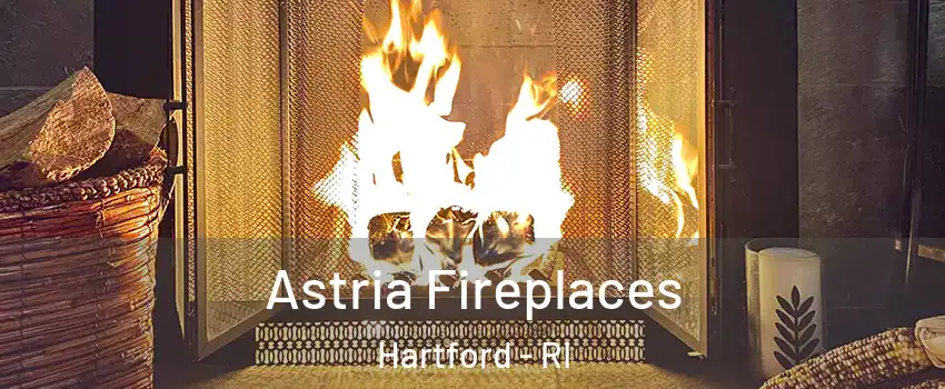 Astria Fireplaces Hartford - RI