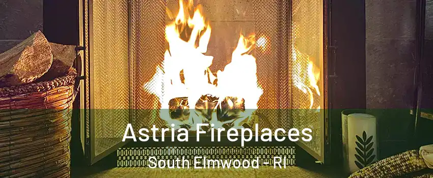 Astria Fireplaces South Elmwood - RI