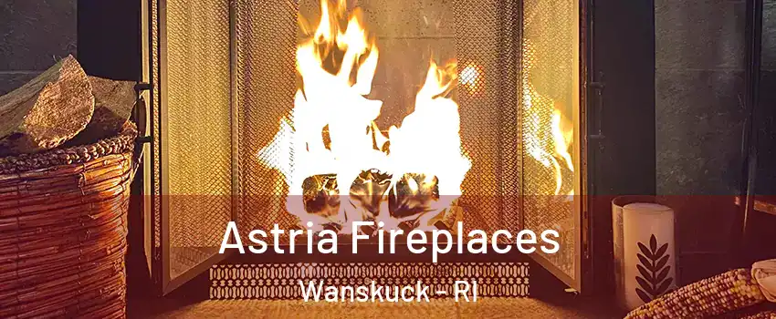 Astria Fireplaces Wanskuck - RI