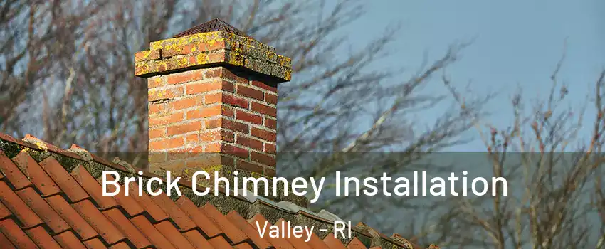 Brick Chimney Installation Valley - RI