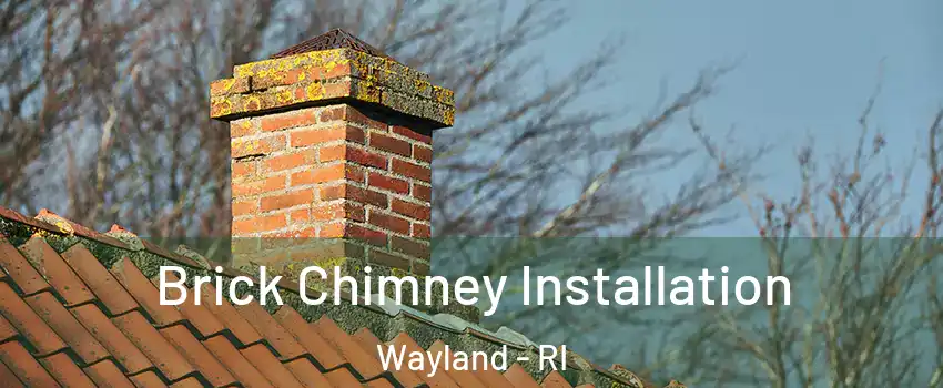 Brick Chimney Installation Wayland - RI