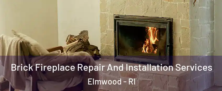 Brick Fireplace Repair And Installation Services Elmwood - RI