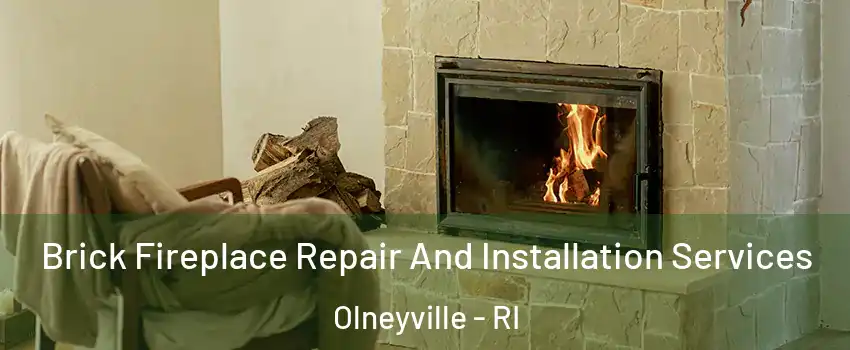 Brick Fireplace Repair And Installation Services Olneyville - RI