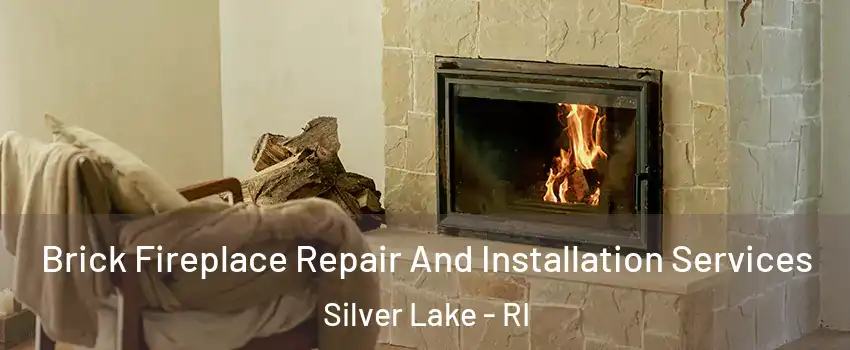 Brick Fireplace Repair And Installation Services Silver Lake - RI