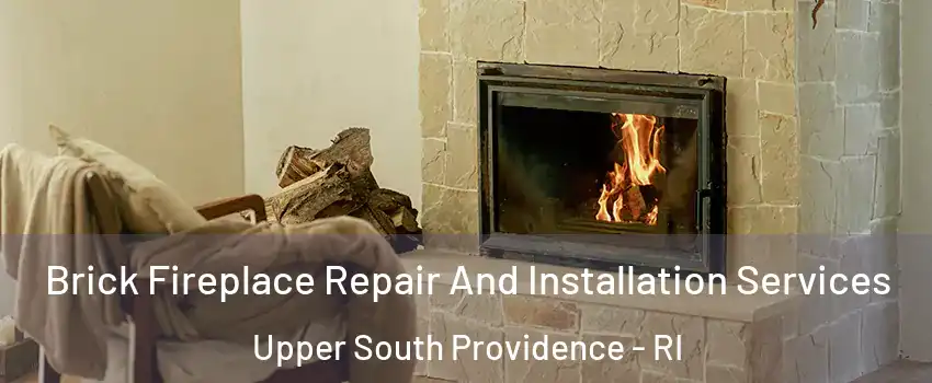 Brick Fireplace Repair And Installation Services Upper South Providence - RI