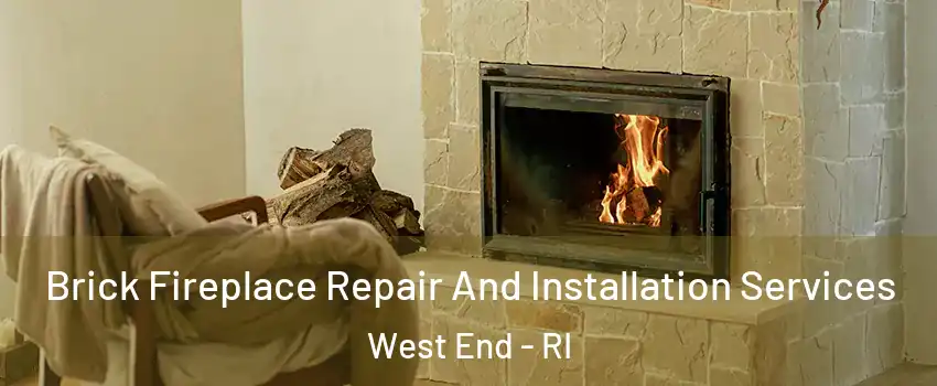 Brick Fireplace Repair And Installation Services West End - RI