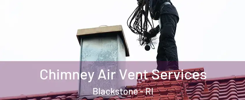 Chimney Air Vent Services Blackstone - RI