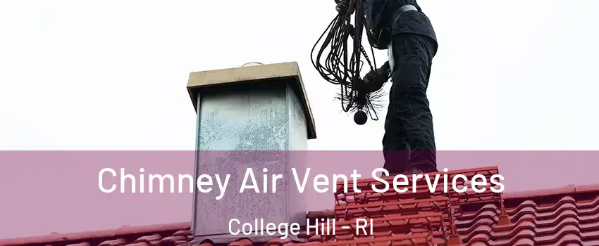 Chimney Air Vent Services College Hill - RI