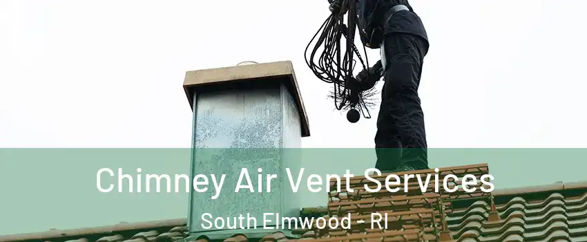 Chimney Air Vent Services South Elmwood - RI