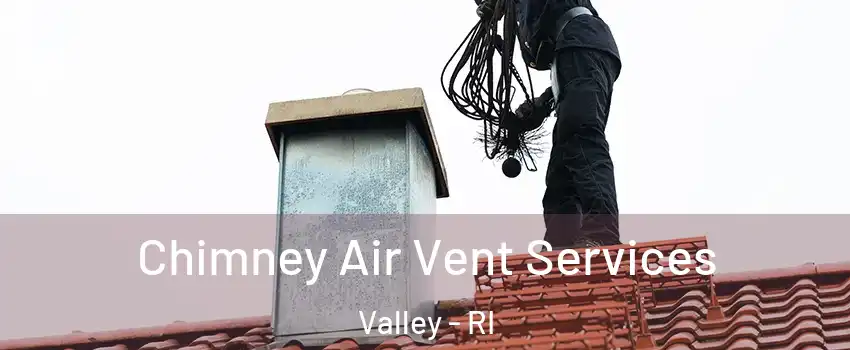 Chimney Air Vent Services Valley - RI