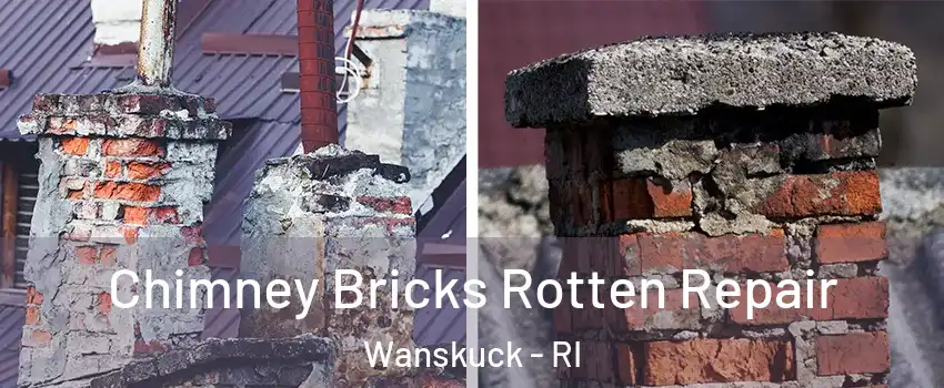 Chimney Bricks Rotten Repair Wanskuck - RI