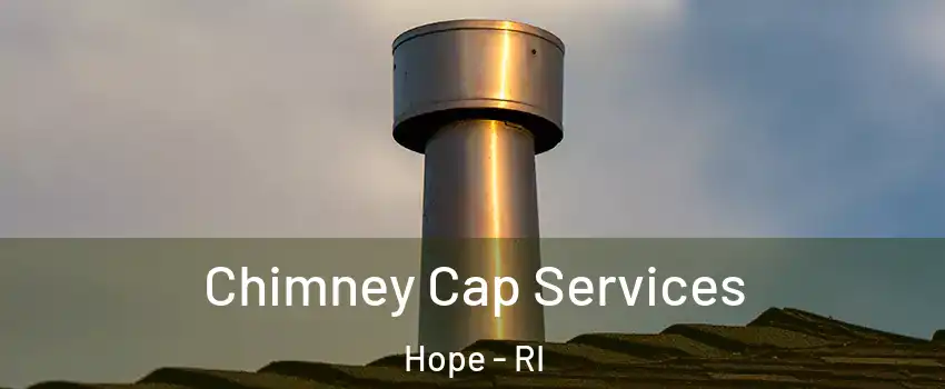 Chimney Cap Services Hope - RI