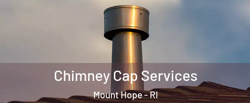 Chimney Cap Services Mount Hope - RI