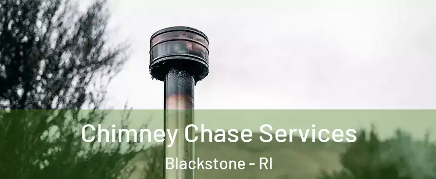 Chimney Chase Services Blackstone - RI