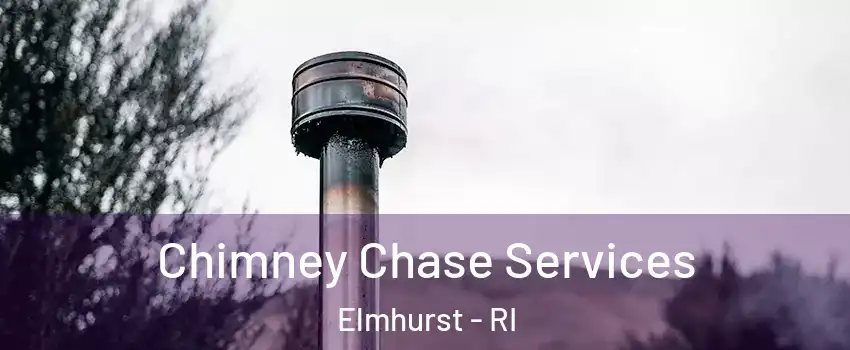 Chimney Chase Services Elmhurst - RI