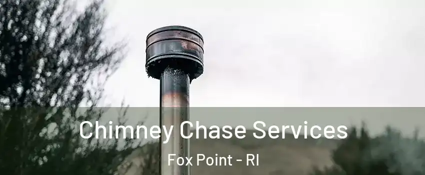 Chimney Chase Services Fox Point - RI