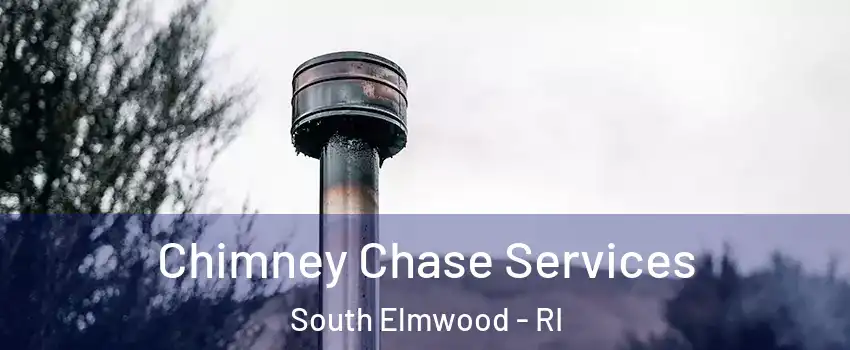 Chimney Chase Services South Elmwood - RI