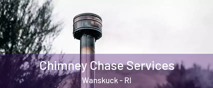 Chimney Chase Services Wanskuck - RI