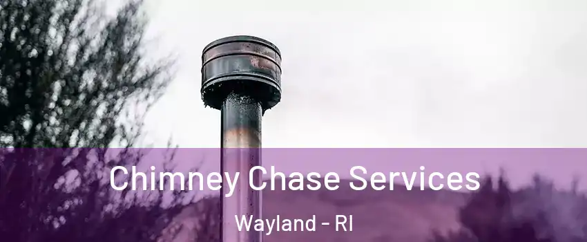 Chimney Chase Services Wayland - RI