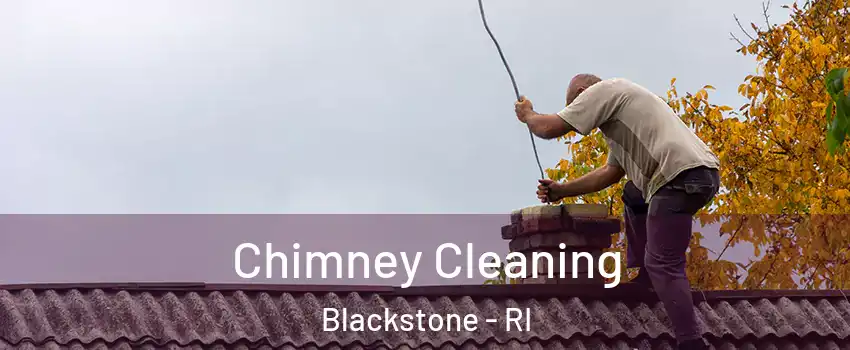 Chimney Cleaning Blackstone - RI