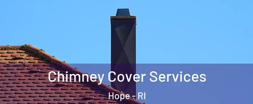 Chimney Cover Services Hope - RI