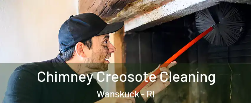 Chimney Creosote Cleaning Wanskuck - RI