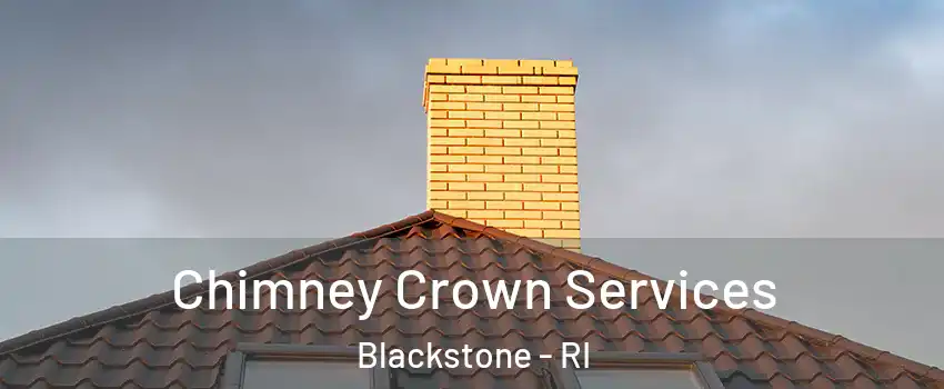 Chimney Crown Services Blackstone - RI