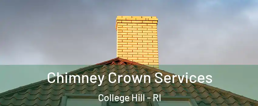 Chimney Crown Services College Hill - RI