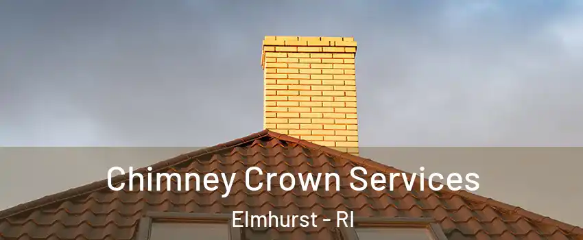 Chimney Crown Services Elmhurst - RI