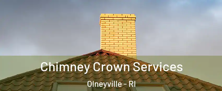 Chimney Crown Services Olneyville - RI