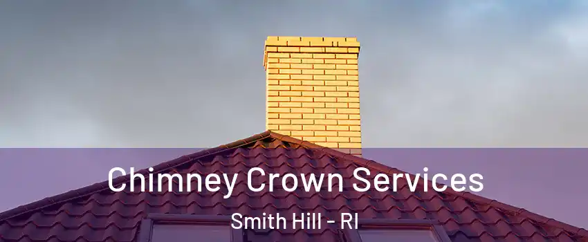 Chimney Crown Services Smith Hill - RI