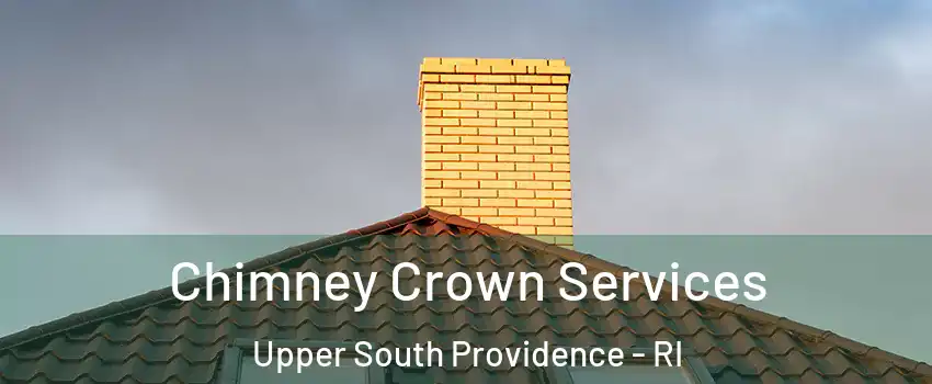 Chimney Crown Services Upper South Providence - RI