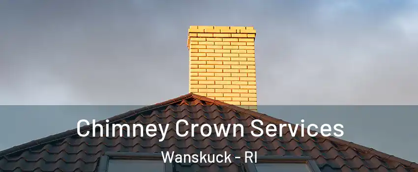 Chimney Crown Services Wanskuck - RI