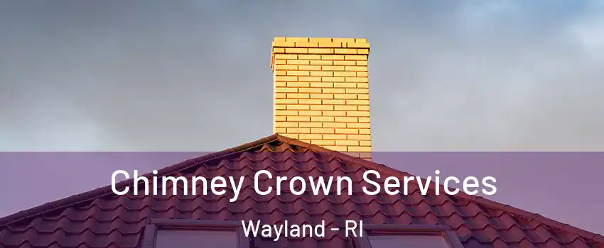 Chimney Crown Services Wayland - RI