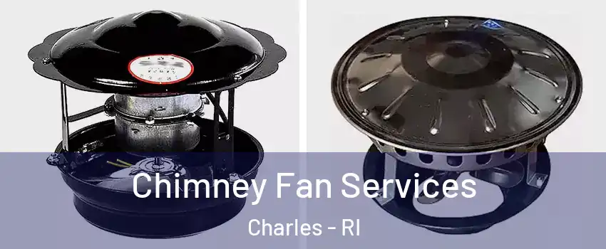 Chimney Fan Services Charles - RI