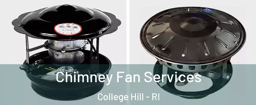 Chimney Fan Services College Hill - RI