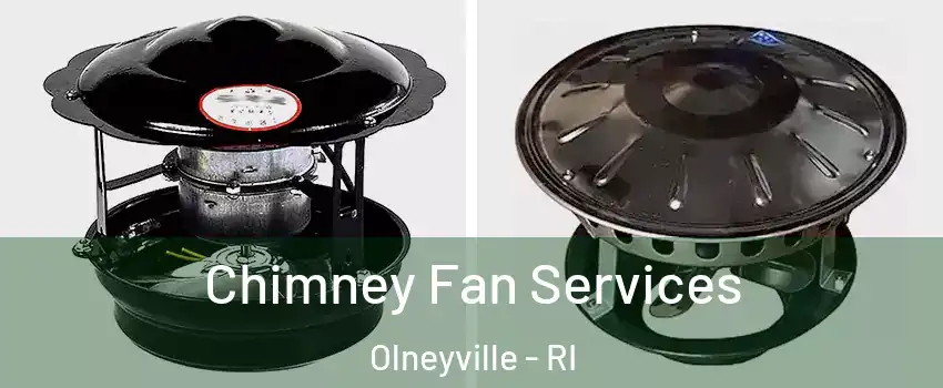 Chimney Fan Services Olneyville - RI