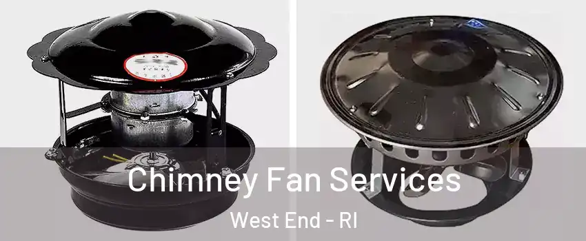 Chimney Fan Services West End - RI