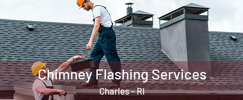 Chimney Flashing Services Charles - RI