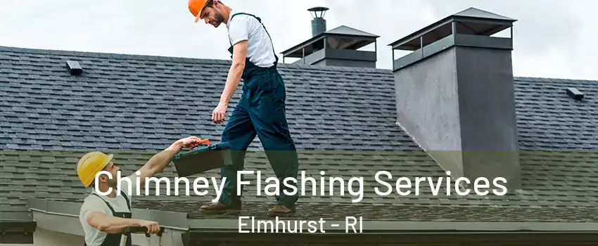 Chimney Flashing Services Elmhurst - RI