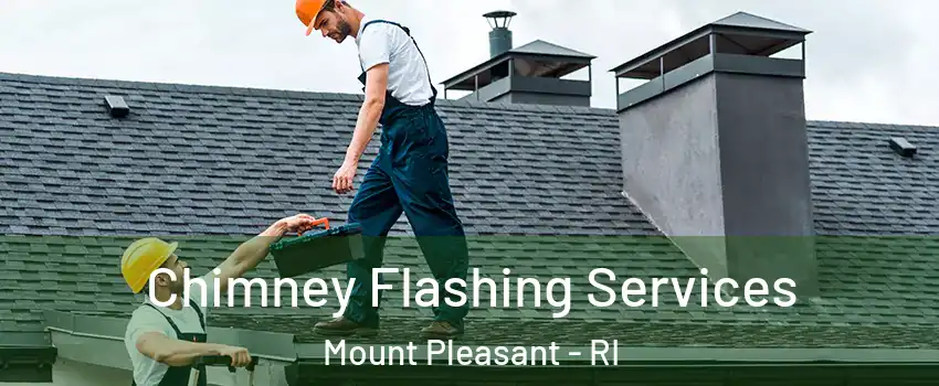 Chimney Flashing Services Mount Pleasant - RI