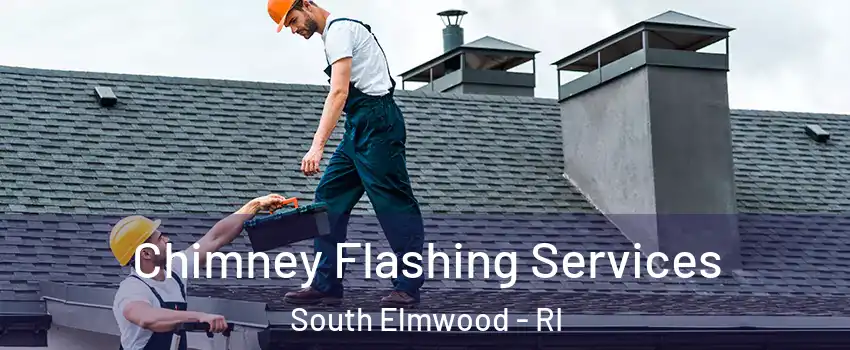 Chimney Flashing Services South Elmwood - RI