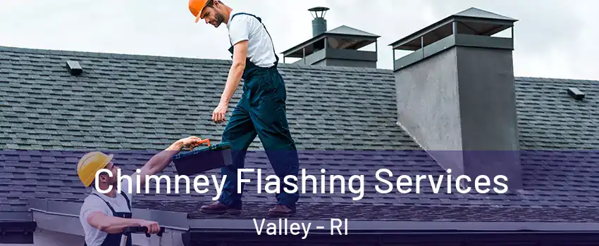 Chimney Flashing Services Valley - RI