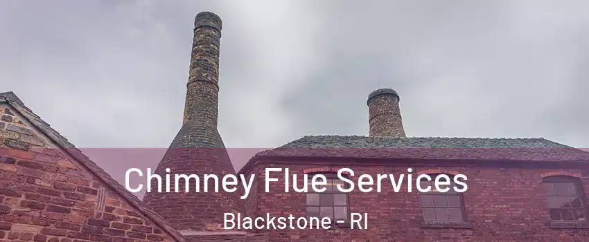 Chimney Flue Services Blackstone - RI