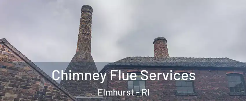 Chimney Flue Services Elmhurst - RI