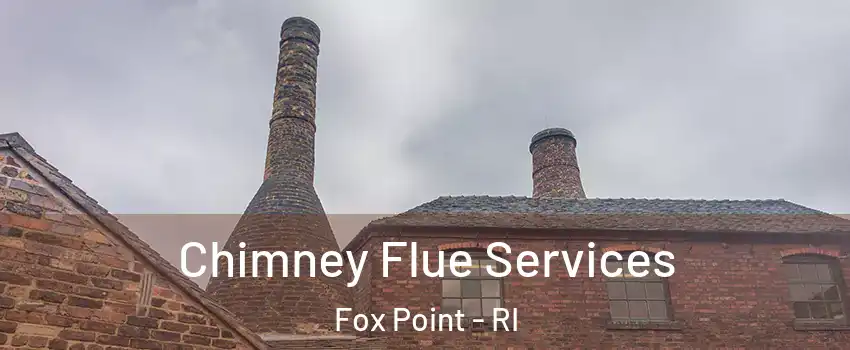 Chimney Flue Services Fox Point - RI